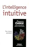 L intelligence intuitive : Pour réussir autrement