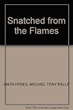 Snatched from the flames