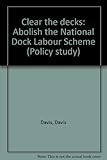 Clear the decks : abolish the National Dock Labour Scheme