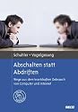 Abschalten statt Abdriften: Wege aus dem krankhaften Gebrauch von Computer und Internet. Mit Online-Materialien