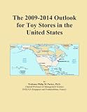 The 2009-2014 Outlook for Toy Stores in the United States