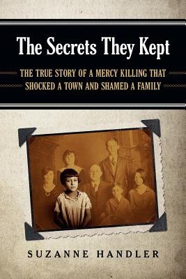 The Secrets They Kept( The True Story of a Mercy Killing That Shocked a Town and Shamed a Family)[SECRETS THEY KEPT][Paperback]