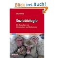 Soziobiologie: Die Evolution von Kooperation und Konkurrenz