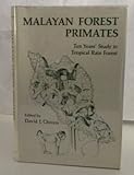 Malayan forest primates : ten years' study in tropical rain forest