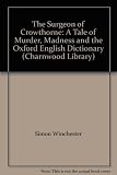 The surgeon of Crowthorne : a tale of murder, madness and the Oxford English dictionary