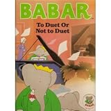 Babar: To Duet Or Not to Duet (Babar Series)