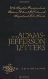 The Adams-Jefferson Letters: The Complete Correspondence Between Thomas Jefferson and Abigail and John Adams (Published for the Omohundro Institute of Early American Hist)