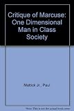 Critique of Marcuse : one-dimensional man in class society