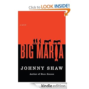 Kindle Book Bargains: Big Maria, by Johnny Shaw. Publisher: Thomas + Mercer (September 25, 2012)