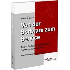 Von der Software zum Service. ASP - Software on Demand - Software-as-a-Service - Neue Formen der Software-Nutzung