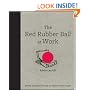 The Red Rubber Ball at Work: Elevate Your Game Through the Hidden Power of Play