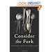 Consider the Fork: A History of How We Cook and Eat