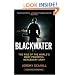 Blackwater: The Rise of the World's Most Powerful Mercenary Army