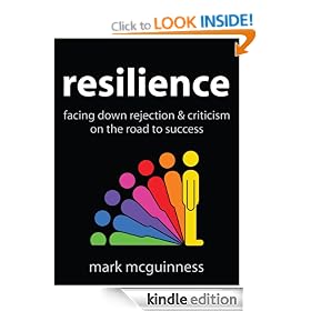 Resilience: Facing Down Rejection and Criticism on the Road to Success