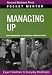 Managing Up (Pocket Mentor)