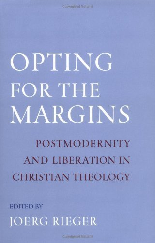 Opting for the Margins: Postmodernity and Liberation in Christian Theology (AAR Reflection and Theory in the Study of Religion) by Oxford University Press (2003-09-11)