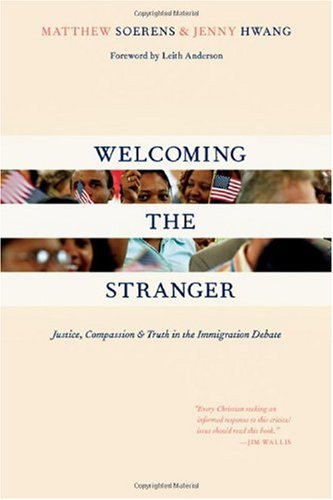 Welcoming the Stranger: Justice, Compassion Truth in the Immigration Debate