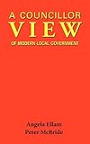 A councillor's view of modern local government