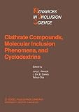 Clathrate compounds, molecular inclusion phenomena and cyclodextrins : proceedings of the Third International Symposium on Clathrate Compounds and Molecular Inclusion Phenomena and the Second Internat
