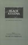 Black Athena: The Afroasiatic Roots of Classical Civilization  The Archaeological and Documentary Evidence (081351584X) by Bernal, Martin