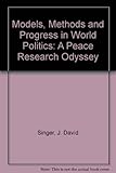 Models, methods, and progress in world politics : a peace research odyssey