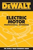 DEWALT Electric Motor Professional Reference (Dewalt Trade Reference)