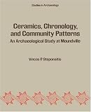 Ceramics, Chronology and Community Patterns: An Archaeological Study at Moundville (Studies in Archaeology) (Studies in Archaeology)