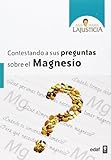 CONTESTANDO A SUS PREGUNATS SOBRE EL MAGNESIO