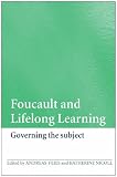 Foucault and Lifelong Learning: Governing the Subject