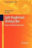Split Hopkinson (Kolsky)Bar: Design, Testing and Applications (Mechanical Engineering Series)