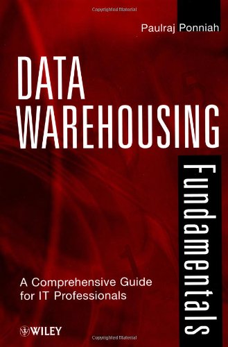 Data Warehousing Fundamentals: A Comprehensive Guide for IT Professionals