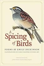 A Spicing of Birds: Poems by Emily Dickinson (The Driftless Series) A Spicing of Birds: Poems by Emily Dickinson (The Driftless Series)