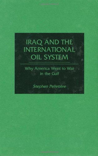 Iraq and the International Oil System: Why America Went to War in the Gulf