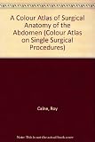 A colour atlas of surgical anatomy of the abdomen in the living subject