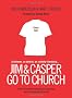 Jim & Casper Go to Church: Frank Conversation About Faith, Churches, and Well-meaning Christians