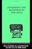 Judgement and Reasoning in the Child (International Library of Psychology, Developmental Psychology, Vol 23)の画像