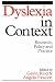 Dyslexia in Context: Research, Policy and Practice (Dyslexia Series  (Whurr))
