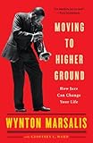 Moving to Higher Ground: How Jazz Can Change Your Life