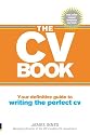 The CV Book: Your Definitive Guide to Writing the Perfect CV