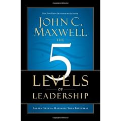 The 5 Levels of Leadership: Proven Steps to Maximize Your Potential