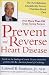 Prevent and Reverse Heart Disease: The Revolutionary, Scientifically Proven, Nutrition-Based Cure [PREVENT & REVERSE HEART DISEAS]