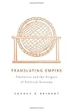 Translating Empire: Emulation and the Origins of Political Economy
