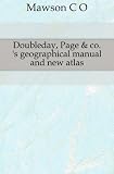 Produkt-Bild: Doubleday, Page & co.'s geographical manual and new atlas