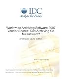 Worldwide Archiving Software 2007 Vendor Shares: Can Archiving Go Mainstream?