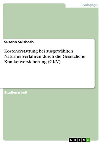 Kostenerstattung bei ausgewählten Naturheilverfahren durch die Gesetzliche Krankenversicherung (GKV) (German Edition)