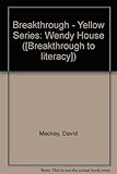 Breakthrough books. Yellow set B. The wendy house