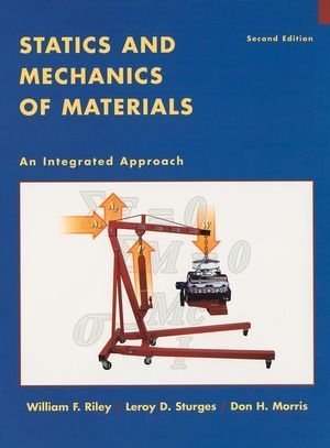 Statics and Mechanics of Materials: An Integrated Approach by Riley, William F., Sturges, Leroy D., Morris, Don H. (2001) Hardcover