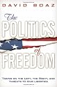 The Politics of Freedom: Taking on The Left, The Right and Threats to Our Liberties