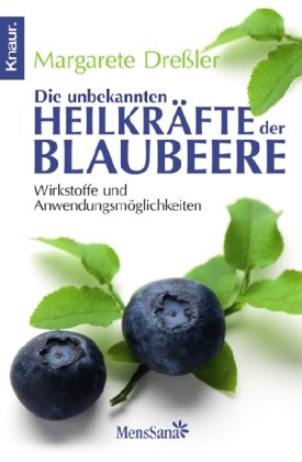 Produkt-Bild: Die unbekannten Heilkr&auml;fte der Blaubeere: Wirkstoffe und Anwendungsm&ouml;glichkeiten