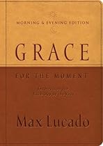 Grace for the Moment Morning & Evening Edition: Inspiration for Each Day of the Year